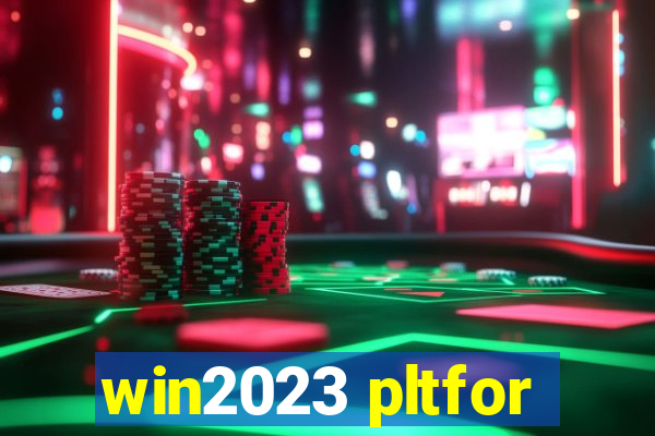 win2023 pltfor